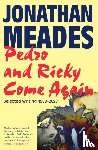 Meades, Jonathan - Pedro and Ricky Come Again