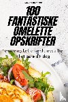 Hanne Lundberg - 100 FANTASTISKE OMELETTE OPSKRIFTER