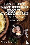 Camilla Hansson - DEN BEDSTE KARTOFFELKOGEBOG TIL NYBEGYNDERNE