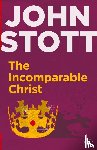 Stott, John (Author) - The Incomparable Christ