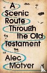 Motyer, Alec (Author) - A Scenic Route Through the Old Testament