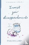 Mallard, Paul (Author) - Invest Your Disappointments