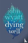 Wyatt, John - Dying Well