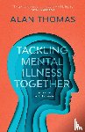 Thomas, Alan (Reader) - Tackling Mental Illness Together