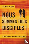 Bjork, David E. - Nous Sommes Tous Disciples !