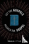 Wright, Christopher J. H. - Let the Gospels Preach the Gospel