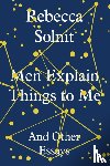 Solnit, Rebecca - Men Explain Things to Me