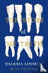 Luiselli, Valeria, PhD (Columbia University) - The Story of My Teeth