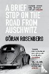 Rosenberg, Goran - A Brief Stop on the Road from Auschwitz