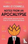 O'Connell, Mark - Notes from an Apocalypse