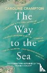 Crampton, Caroline - The Way to the Sea