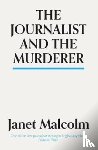 Malcolm, Janet - The Journalist And The Murderer