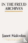 Malcolm, Janet - In The Freud Archives