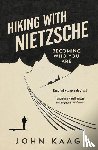 Kaag, John - Hiking with Nietzsche