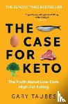 Taubes, Gary - The Case for Keto