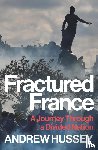 Hussey, OBE Andrew - Fractured France