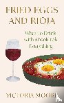 Moore, Victoria - Fried Eggs and Rioja