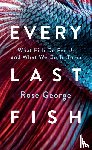 George, Rose - Every Last Fish