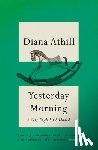 Athill, Diana (Y) - Yesterday Morning