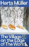 Muller, Herta - The Village on the Edge of the World