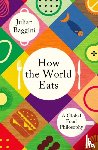 Baggini, Julian - How the World Eats