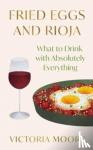 Moore, Victoria - Fried Eggs and Rioja