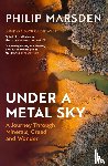 Marsden, Philip - Under a Metal Sky