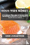 Johansson, Erik - Sous-Vide Köket