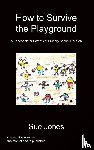 Jones, Mrs Sue - How To Survive The Playground