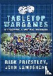 Priestley, Rick, Lambshead, John - Tabletop Wargames: A Designers' and Writers' Handbook