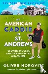 Horovitz, Oliver - An American Caddie in St. Andrews
