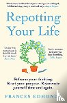 Edmonds, Frances - Repotting Your Life