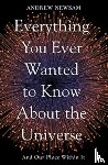 Newsam, Professor Andrew - Everything You Ever Wanted to Know About the Universe