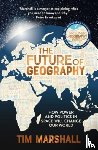 Marshall, Tim - The Future of Geography