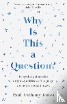 Jones, Paul Anthony - Why Is This a Question?