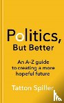 Spiller, Tatton - Politics, But Better