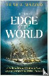 Mazzeo, Tilar J. - To the Edge of the World: A Perilous Storm, A Mutinous Crew and the Woman Who Defied Them All