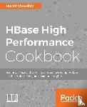 Choudhry, Ruchir - HBase High Performance Cookbook
