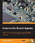 Schwartz, Marco - Arduino for Secret Agents