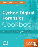 Miller, Preston, Bryce, Chapin - Python Digital Forensics Cookbook