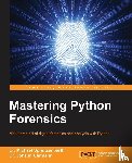 Spreitzenbarth, Dr. Michael, Uhrmann, Dr. Johann - Mastering Python Forensics