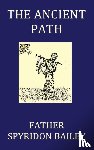 Bailey, Father Spyridon - The Ancient Path