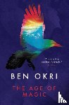 Okri, Ben - The Age of Magic