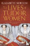 Norton, Elizabeth - The Lives of Tudor Women