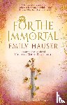 Hauser, Emily - For The Immortal