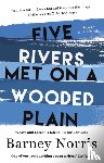 Norris, Barney - Five Rivers Met on a Wooded Plain