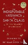 Fry, Hannah, Oleron Evans, Dr Thomas - The Indisputable Existence of Santa Claus