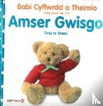  - Babi Cyffwrdd a Theimlo: Amser Gwisgo / Baby Touch and Feel: Time to Dress