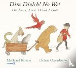 Rosen, Michael - Dim Diolch! No We! / Oh Dear, Look what I got!