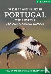 Moore, Colm, Elias, Goncalo, Costa, Helder - Where to Watch Birds in Portugal, the Azores & Madeira Archipelagos